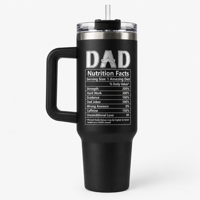 Dad Nutrition Facts Tumbler — Funny Father’s Day Gift for Dad